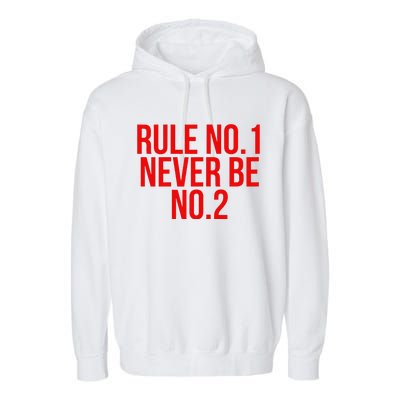 Rule Number 1 Never Be Number 2 Cool Relationship Quote Garment-Dyed Fleece Hoodie