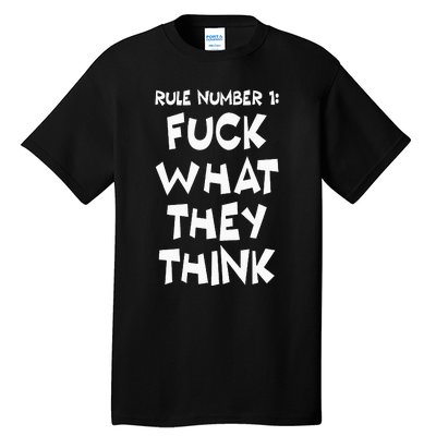 Rule Number 1 One Fuck What They Think Tall T-Shirt