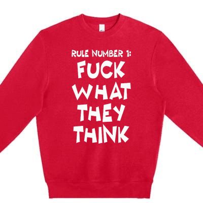 Rule Number 1 One Fuck What They Think Premium Crewneck Sweatshirt