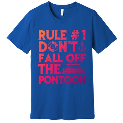 Rule Number 1 Dont Fall Off The Pontoon Boat Funny Gift Premium T-Shirt