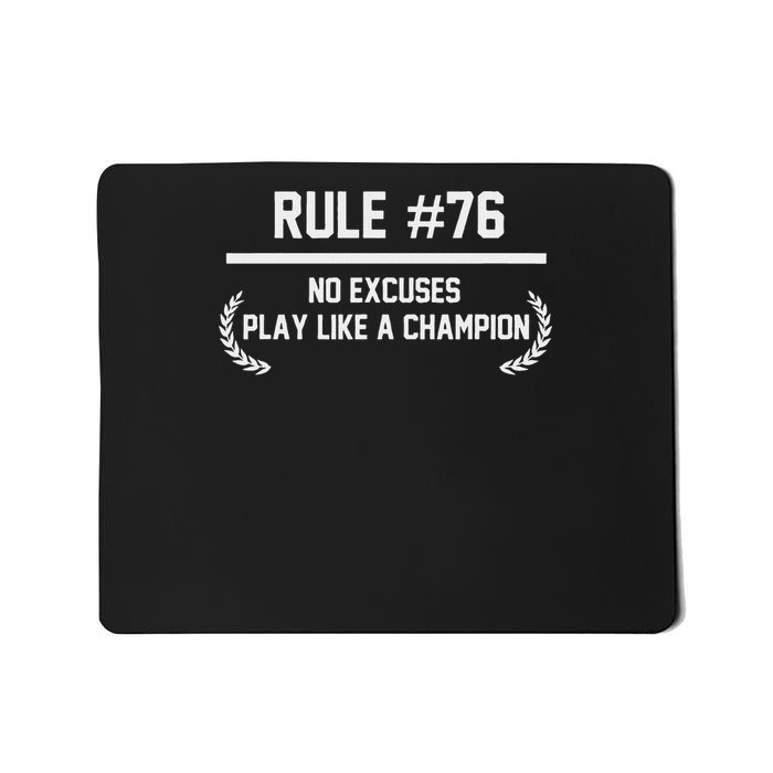 Rule Number 76 No Excuses Play Like A Champion Mousepad