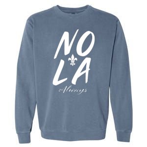 Remember Nola Always Never Forget New Orleans Suppor Garment-Dyed Sweatshirt