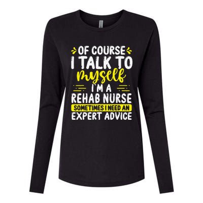 Rehab Nurse Appreciation Expert Advice Rehabilitation Nurses Womens Cotton Relaxed Long Sleeve T-Shirt