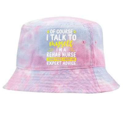 Rehab Nurse Appreciation Expert Advice Rehabilitation Nurses Tie-Dyed Bucket Hat