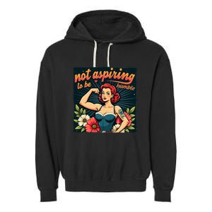 Retro Not Aspiring To Be Humble Feminist Woman Kamala Harris Garment-Dyed Fleece Hoodie