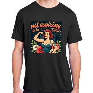 Retro Not Aspiring To Be Humble Feminist Woman Kamala Harris Adult ChromaSoft Performance T-Shirt