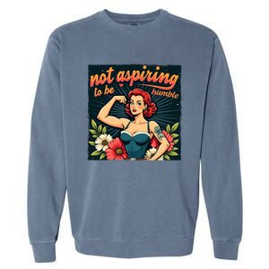 Retro Not Aspiring To Be Humble Feminist Woman Kamala Harris Garment-Dyed Sweatshirt