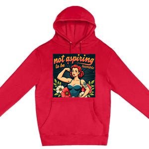 Retro Not Aspiring To Be Humble Feminist Woman Kamala Harris Premium Pullover Hoodie