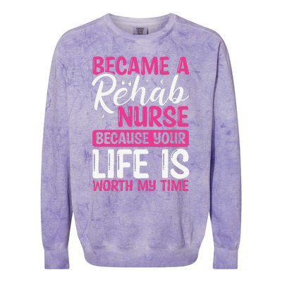 Rehab Nurse Appreciation Week Rehabilitation Nurse Essential Colorblast Crewneck Sweatshirt