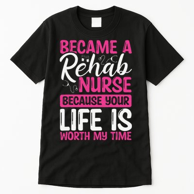 Rehab Nurse Appreciation Week Rehabilitation Nurse Essential Tall T-Shirt