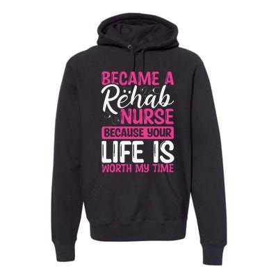 Rehab Nurse Appreciation Week Rehabilitation Nurse Essential Premium Hoodie