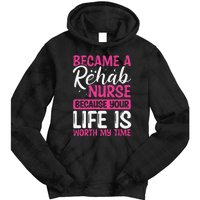 Rehab Nurse Appreciation Week Rehabilitation Nurse Essential Tie Dye Hoodie