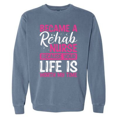 Rehab Nurse Appreciation Week Rehabilitation Nurse Essential Garment-Dyed Sweatshirt