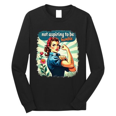 Retro Not Aspiring To Be Humble Kamala Harris Feminist Woman Long Sleeve Shirt