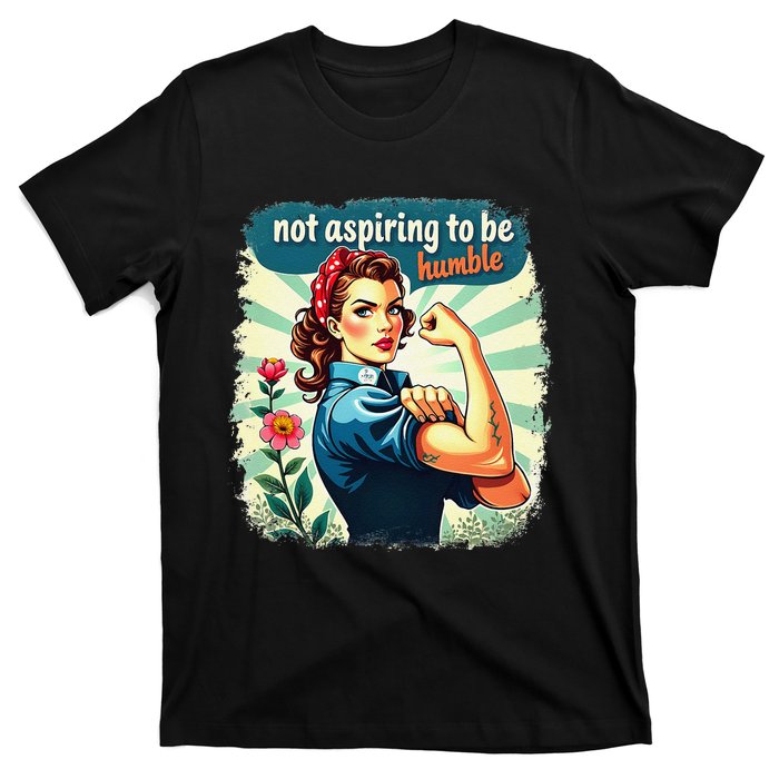 Retro Not Aspiring To Be Humble Kamala Harris Feminist Woman T-Shirt