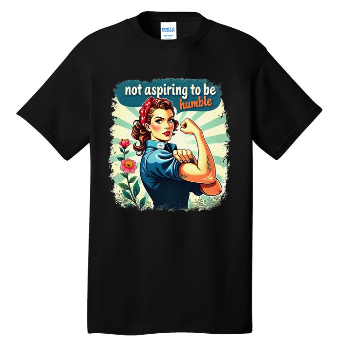 Retro Not Aspiring To Be Humble Kamala Harris Feminist Woman Tall T-Shirt