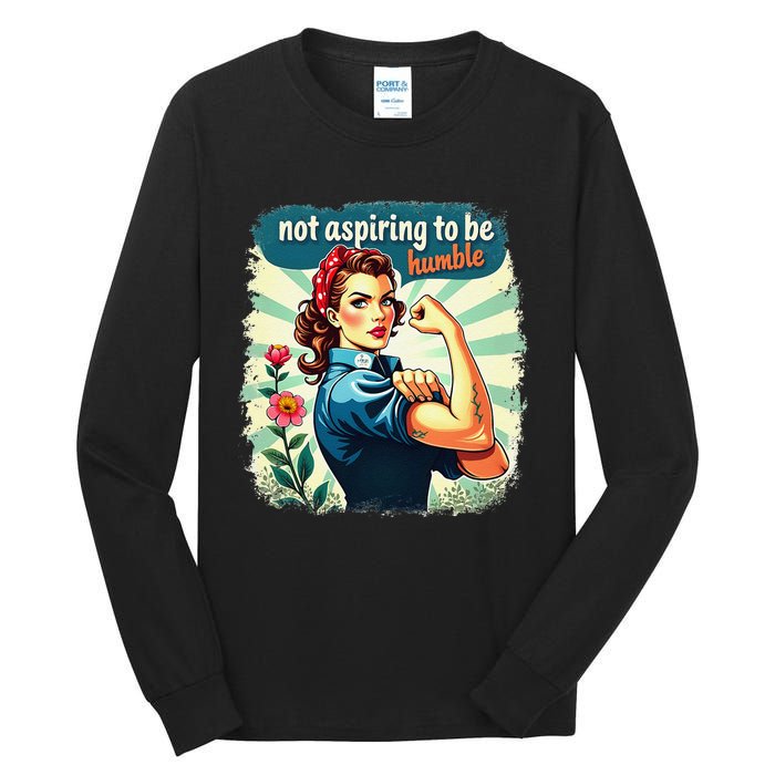 Retro Not Aspiring To Be Humble Kamala Harris Feminist Woman Tall Long Sleeve T-Shirt