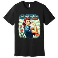 Retro Not Aspiring To Be Humble Kamala Harris Feminist Woman Premium T-Shirt