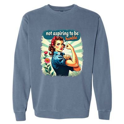 Retro Not Aspiring To Be Humble Kamala Harris Feminist Woman Garment-Dyed Sweatshirt