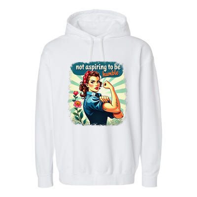 Retro Not Aspiring To Be Humble Kamala Harris Feminist Woman Garment-Dyed Fleece Hoodie