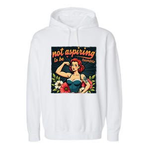 Retro Not Aspiring To Be Humble Feminist Woman Kamala Harris Garment-Dyed Fleece Hoodie