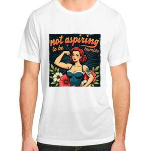 Retro Not Aspiring To Be Humble Feminist Woman Kamala Harris Adult ChromaSoft Performance T-Shirt