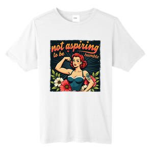 Retro Not Aspiring To Be Humble Feminist Woman Kamala Harris Tall Fusion ChromaSoft Performance T-Shirt