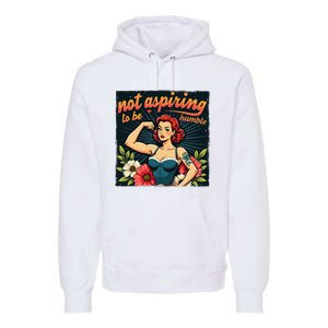 Retro Not Aspiring To Be Humble Feminist Woman Kamala Harris Premium Hoodie