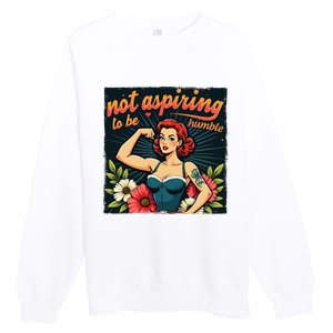 Retro Not Aspiring To Be Humble Feminist Woman Kamala Harris Premium Crewneck Sweatshirt