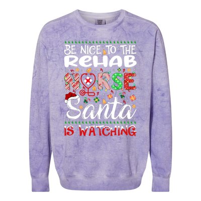 Rehab Nurse Be Nice To The Nurse Santa Is Watching Nurse Gift Colorblast Crewneck Sweatshirt