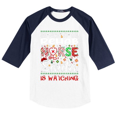 Rehab Nurse Be Nice To The Nurse Santa Is Watching Nurse Gift Baseball Sleeve Shirt