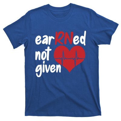 Registered Nurse Clinic Hospital Nurse Earned Not Given Gift T-Shirt