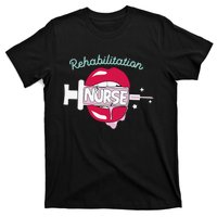 Rehabilitation Nurse Cute Rn Rehab Nursing Hot Lips Nurse T-Shirt