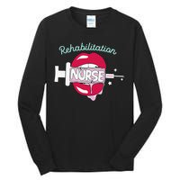 Rehabilitation Nurse Cute Rn Rehab Nursing Hot Lips Nurse Tall Long Sleeve T-Shirt