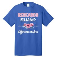 Research Nurse Difference Maker Clinical Research Nursing Cool Gift Tall T-Shirt