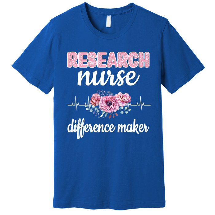 Research Nurse Difference Maker Clinical Research Nursing Cool Gift Premium T-Shirt