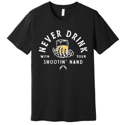 Retro Never Drink With Your Shooting Hand Cowboy Western Gun Premium T-Shirt