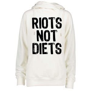 Riots Not Diets Funny Foodie Gift Womens Funnel Neck Pullover Hood