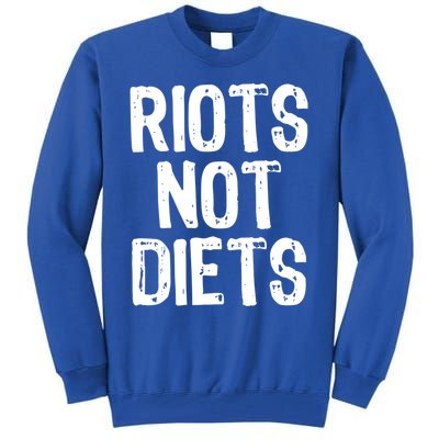 Riots Not Diets Funny Foodie Gift Tall Sweatshirt