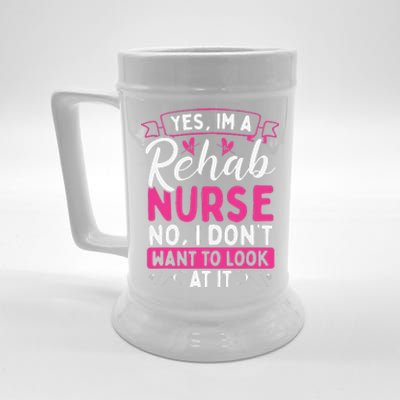 Rehab Nurse Dont Want To Look At It Rehabilitation Nursing Beer Stein