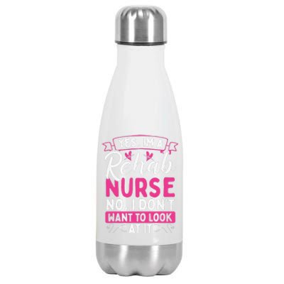 Rehab Nurse Dont Want To Look At It Rehabilitation Nursing Stainless Steel Insulated Water Bottle