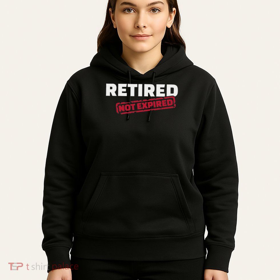 Retired Not Expired Hoodie