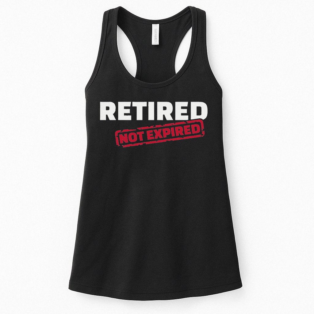 Retired Not Expired Womens Tank Top