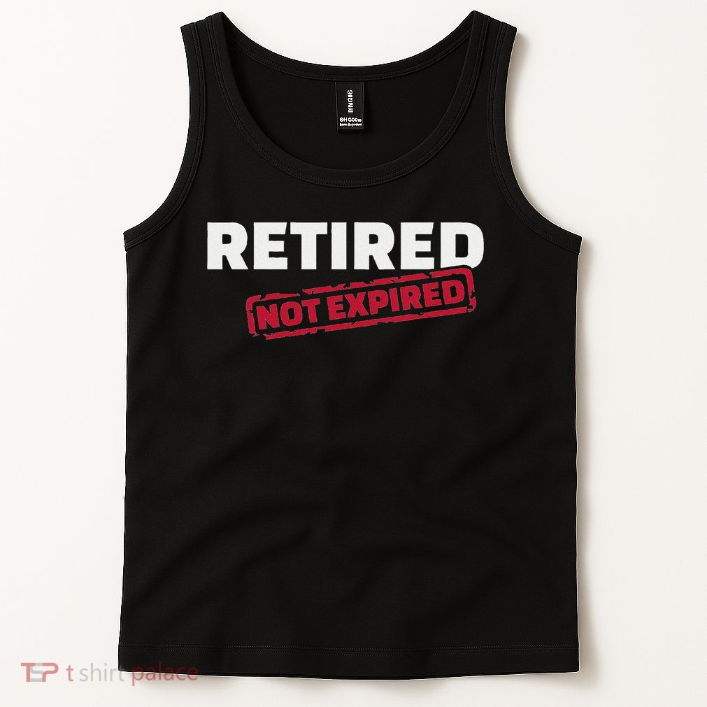 Retired Not Expired Tank Top