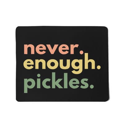 Retro Never Enough Pickles Canning Season Pickle Lovers Mousepad