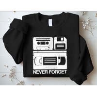 Retro Never Forget Cassette Floppy Disk Vhs Tape Sweatshirt