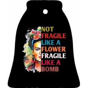 retro Not Fragile Like A Flower Fragile Like A Bomb For Ceramic Bell Ornament