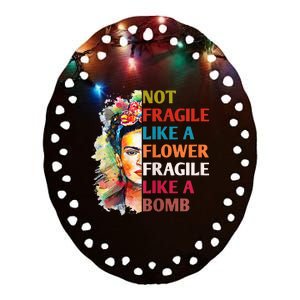 retro Not Fragile Like A Flower Fragile Like A Bomb For Ceramic Oval Ornament