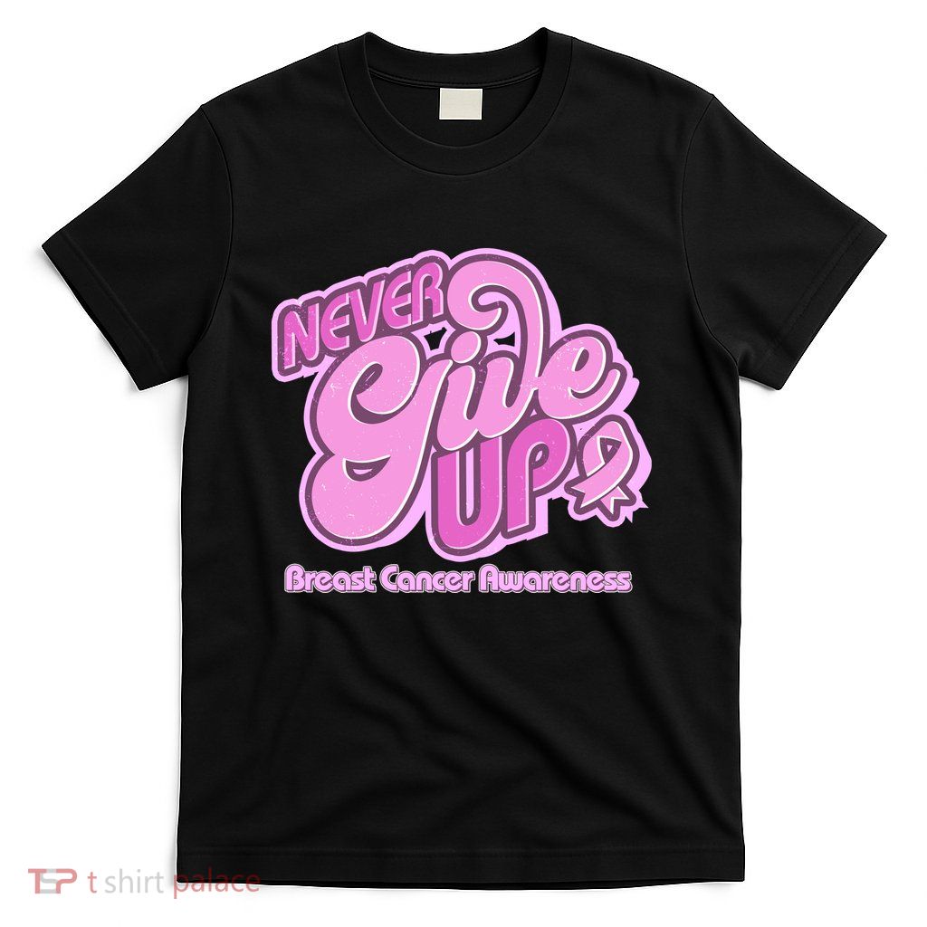 Retro Never Give Up Breast Cancer Awareness T-Shirt