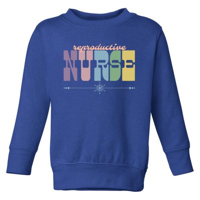 Reproductive Nurse Gift Nursing Squad Appreciation Fertility Gift Toddler Sweatshirt